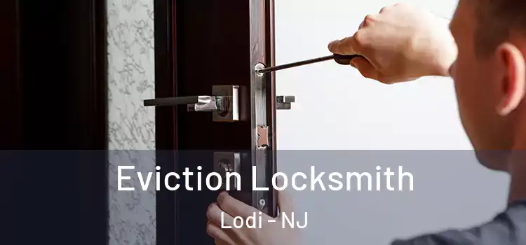  Eviction Locksmith Lodi - NJ